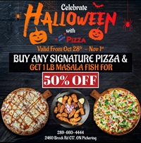 Buy any signature pizza and get 1LB masala fish 50% Off